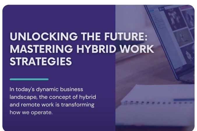 Unlocking the Future of Work: Mastering Hybrid and Remote Strategies